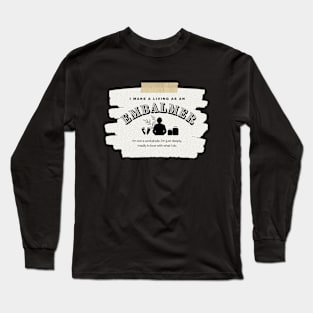 I Make a Living As An Embalmer Long Sleeve T-Shirt